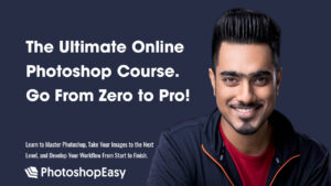 Photoshop Easy – The Ultimate Online Photoshop Course with Unmesh Dinda